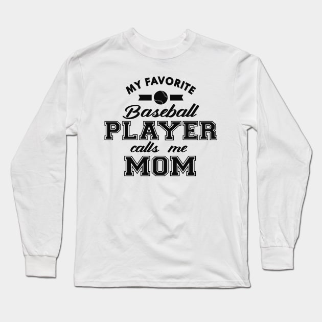 Baseball Mom - My favorite baseball player calls me mom Long Sleeve T-Shirt by KC Happy Shop